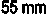  55 mm