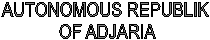 AUTONOMOUS REPUBLIK 
OF ADJARIA